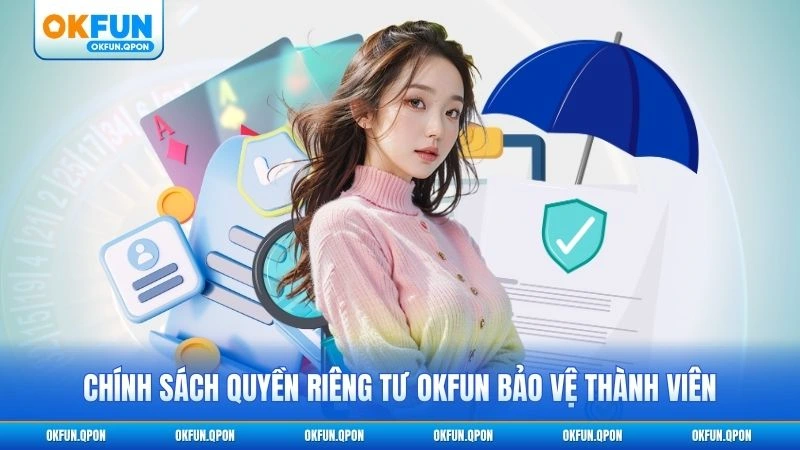 Chính sách quyền riêng tư OKFUN bảo vệ thành viên