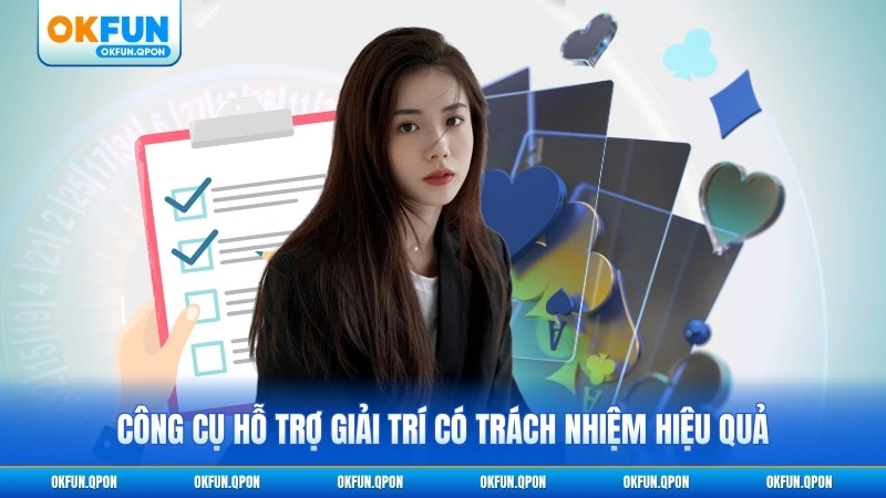 Công cụ hỗ trợ giải trí có trách nhiệm hiệu quả