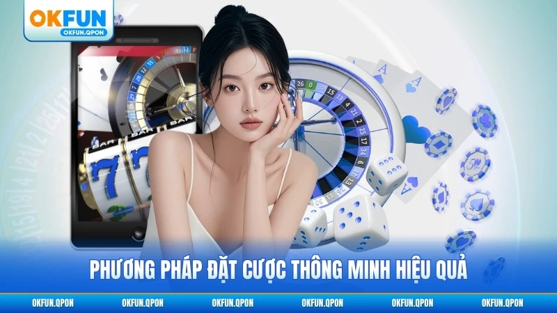 Phương pháp đặt cược thông minh hiệu quả