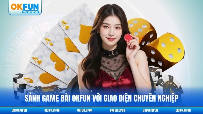 Sảnh game bài OKFUN với giao diện chuyên nghiệp
